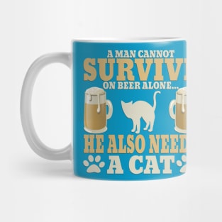 "A Man Cannot Survive On Beer Alone, He Also Needs A Cat" Mug